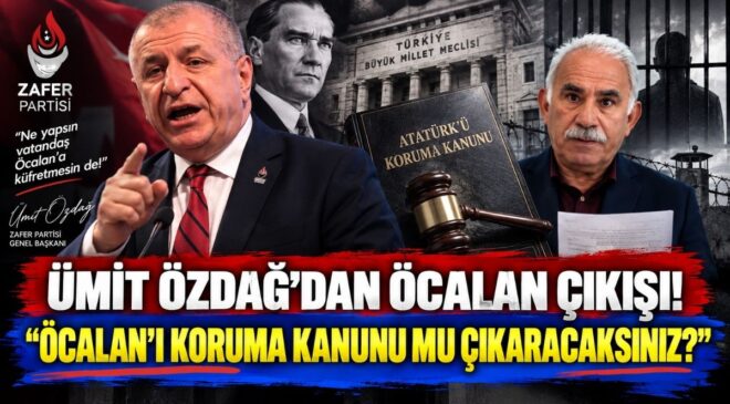Ümit Özdağ’dan Öcalan Çıkışı! “Öcalan’ı Koruma Kanunu mu Çıkaracaksınız?”