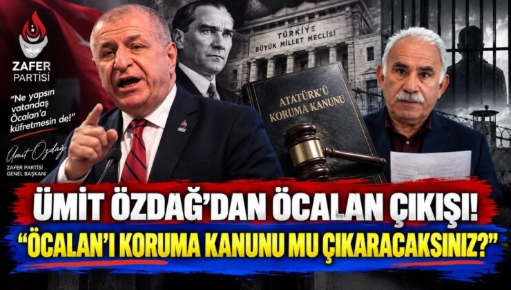 Ümit Özdağ’dan Öcalan Çıkışı! “Öcalan’ı Koruma Kanunu mu Çıkaracaksınız?”