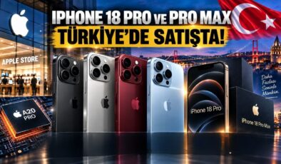 iPhone 18 Pro ve Pro Max Türkiye’de Satışta!