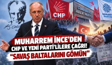 Muharrem İnce’den CHP ve Yeni Parti’lilere Çağrı! “Savaş Baltalarını Gömün”