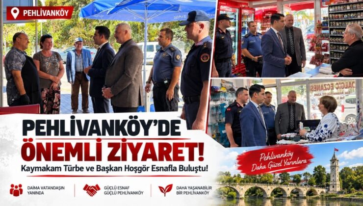 Pehlivanköy’de Önemli Ziyaret! Kaymakam Türbe ve Başkan Hoşgör Esnafla Buluştu!
