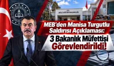 MEB’den Manisa Turgutlu Saldırısı Açıklaması: 3 Bakanlık Müfettişi Görevlendirildi!