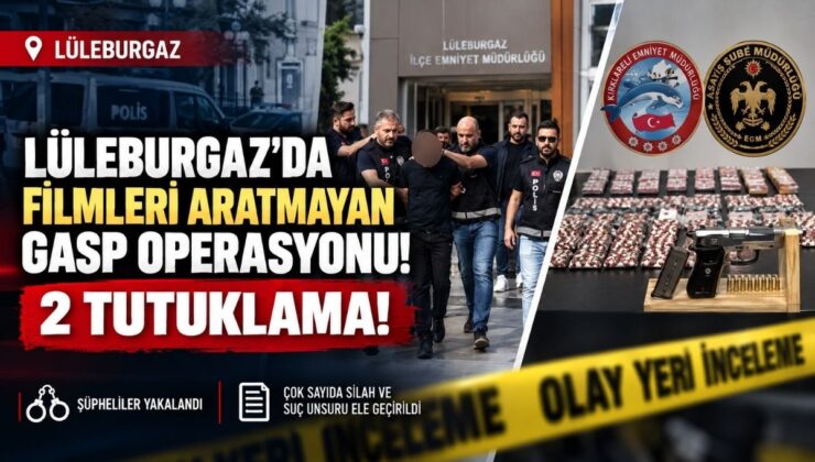 Lüleburgaz’da Filmleri Aratmayan Gasp Operasyonu! 2 Tutuklama!
