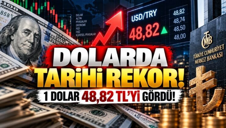 Dolarda Tarihi Rekor! 1 Dolar 48,82 TL’yi Gördü!