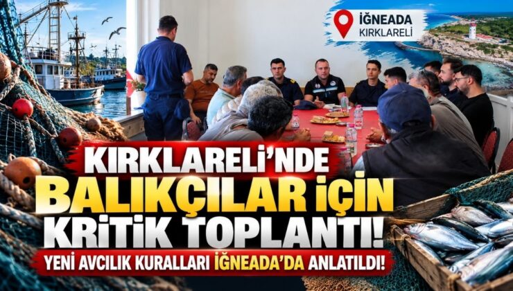 Kırklareli’nde Balıkçılar İçin Kritik Toplantı! Yeni Avcılık Kuralları İğneada’da Anlatıldı!