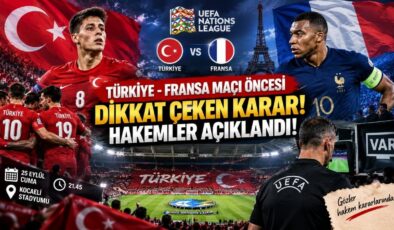 Türkiye – Fransa Maçı Öncesi Dikkat Çeken Karar! Hakemler Açıklandı!