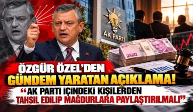 Özgür Özel’den Gündem Yaratan Açıklama! “AK Parti İçindeki Kişilerden Tahsil Edilip Mağdurlara Paylaştırılmalı”