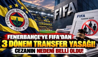 Fenerbahçe’ye FIFA’dan 3 Dönem Transfer Yasağı! Cezanın Nedeni Belli Oldu!