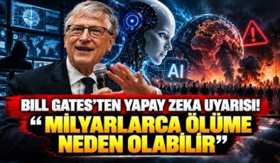 Bill Gates’ten Yapay Zeka Uyarısı! “Milyarlarca Ölüme Neden Olabilir”