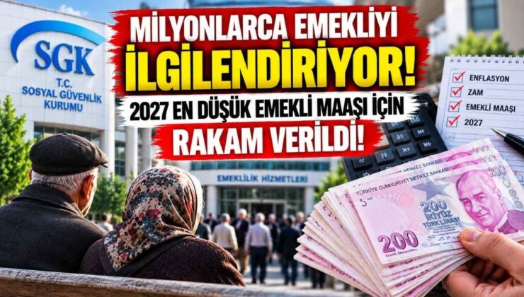 Milyonlarca Emekliyi İlgilendiriyor! 2027 En Düşük Emekli Maaşı İçin Rakam Verildi!