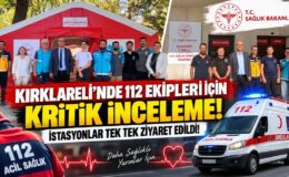 Kırklareli’nde 112 Ekipleri İçin Kritik İnceleme! İstasyonlar Tek Tek Ziyaret Edildi!