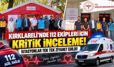 Kırklareli’nde 112 Ekipleri İçin Kritik İnceleme! İstasyonlar Tek Tek Ziyaret Edildi!