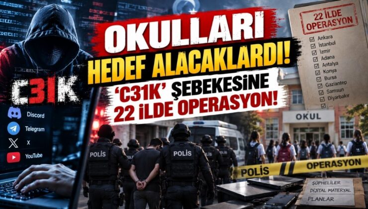 Okulları Hedef Alacaklardı! ‘C31K’ Şebekesine 22 İlde Operasyon!