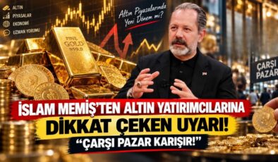 İslam Memiş’ten Altın Yatırımcılarına Dikkat Çeken Uyarı! “Çarşı Pazar Karışır!