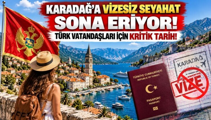 Karadağ’a Vizesiz Seyahat Sona Eriyor! Türk Vatandaşları İçin Kritik Tarih!