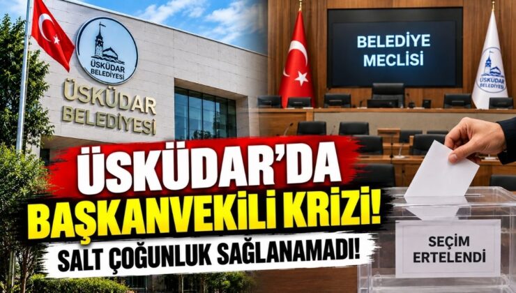 Üsküdar’da Başkanvekili Krizi! Salt Çoğunluk Sağlanamadı!