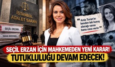 Seçil Erzan İçin Mahkemeden Yeni Karar! Tutukluluğu Devam Edecek!