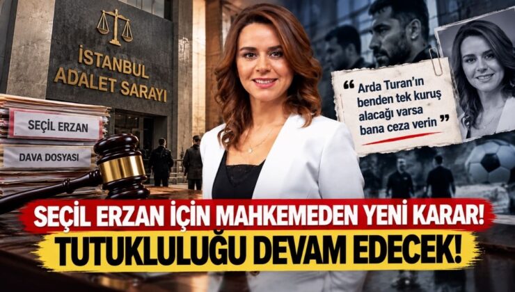 Seçil Erzan İçin Mahkemeden Yeni Karar! Tutukluluğu Devam Edecek!