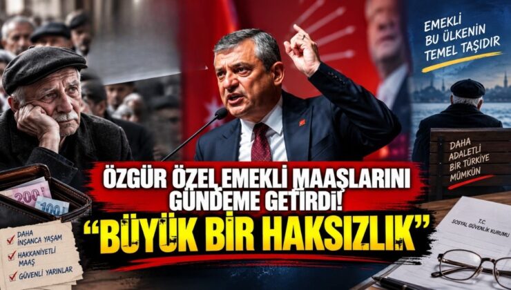 Özgür Özel Emekli Maaşlarını Gündeme Getirdi! “Büyük Bir Haksızlık”