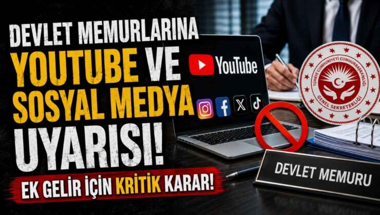 Devlet Memurlarına YouTube ve Sosyal Medya Uyarısı! Ek Gelir İçin Kritik Karar!