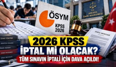 2026 KPSS İptal Mi Olacak? Tüm Sınavın İptali İçin Dava Açıldı!