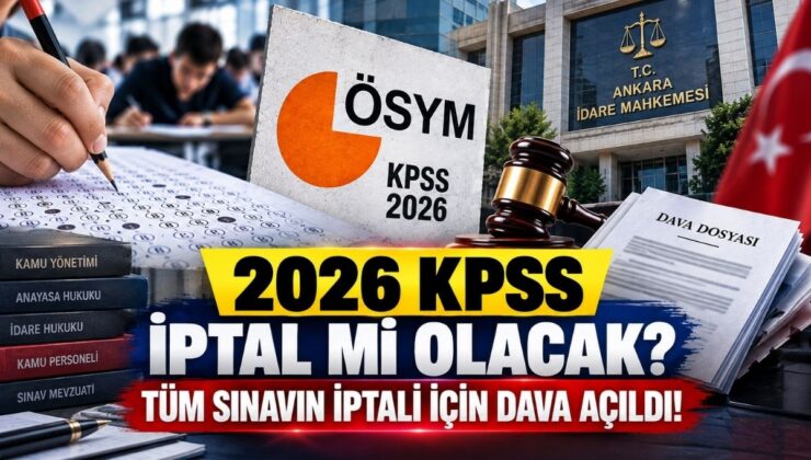 2026 KPSS İptal Mi Olacak? Tüm Sınavın İptali İçin Dava Açıldı!