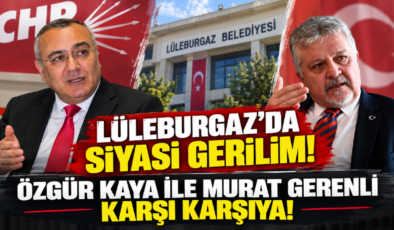 LÜLEBURGAZ’DA SİYASİ GERİLİM!  ÖZGÜR KAYA İLE MURAT GERENLİ KARŞI KARŞIYA!