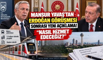 Mansur Yavaş’tan Erdoğan Görüşmesi Sonrası Yeni Açıklama! “Nasıl Hizmet Edeceğiz?”