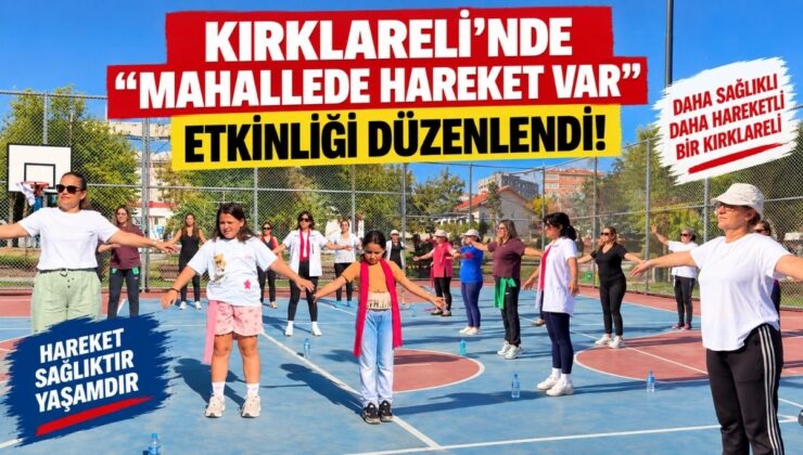 Kırklareli’nde “Mahallede Hareket Var” Etkinliği Düzenlendi!