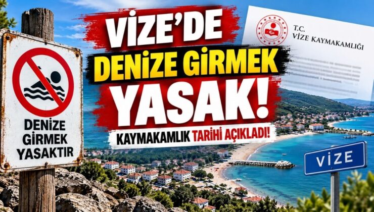 Vize’de Denize Girmek Yasak! Kaymakamlık Tarihi Açıkladı!