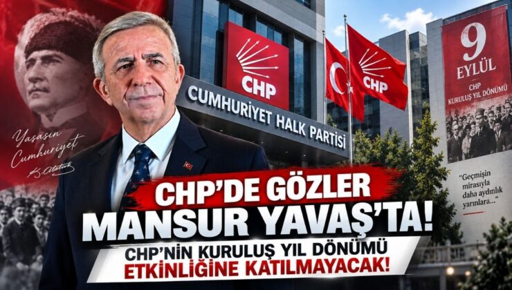 CHP’de Gözler Mansur Yavaş’ta! CHP’nin Kuruluş Yıl Dönümü Etkinliğine Katılmayacak!