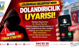 Lüleburgaz Belediyesi’nden Dolandırıcılık Uyarısı! Bu Aramalara Dikkat!