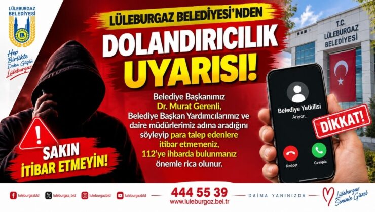 Lüleburgaz Belediyesi’nden Dolandırıcılık Uyarısı! Bu Aramalara Dikkat!