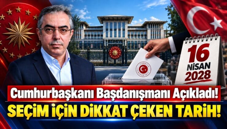 Cumhurbaşkanı Başdanışmanı Açıkladı! Seçim İçin Dikkat Çeken Tarih!
