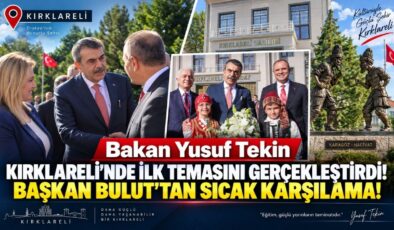 Bakan Yusuf Tekin Kırklareli’nde İlk Temasını Gerçekleştirdi! Başkan Bulut’tan Sıcak Karşılama!