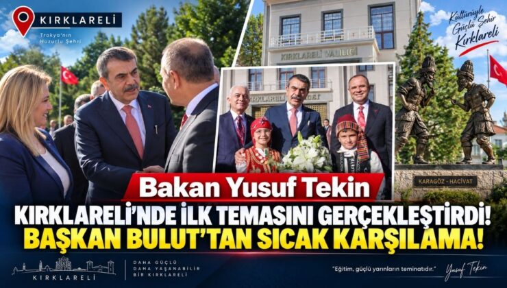 Bakan Yusuf Tekin Kırklareli’nde İlk Temasını Gerçekleştirdi! Başkan Bulut’tan Sıcak Karşılama!