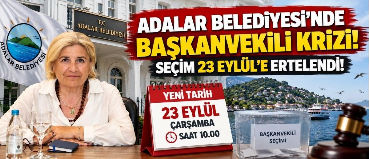 Adalar Belediyesi’nde Başkanvekili Krizi! Seçim 23 Eylül’e Ertelendi!