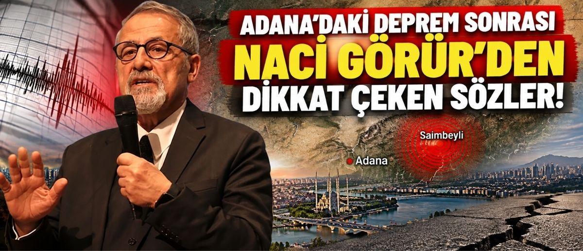Adana’daki Deprem Sonrası Naci Görür’den Dikkat Çeken Sözler!