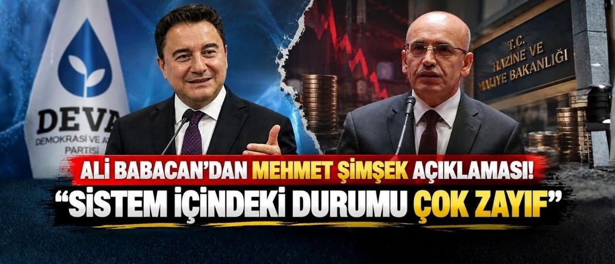 Ali Babacan’dan Mehmet Şimşek Açıklaması! “Sistem İçindeki Durumu Çok Zayıf”