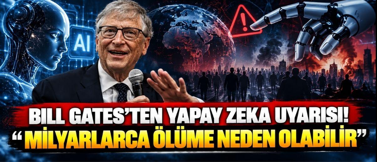 Bill Gates’ten Yapay Zeka Uyarısı! “Milyarlarca Ölüme Neden Olabilir”