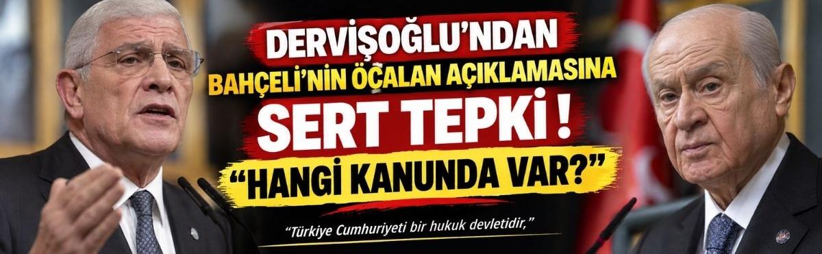 Dervişoğlu’ndan Bahçeli’nin Öcalan Açıklamasına Sert Tepki! “Hangi Kanunda Var?”