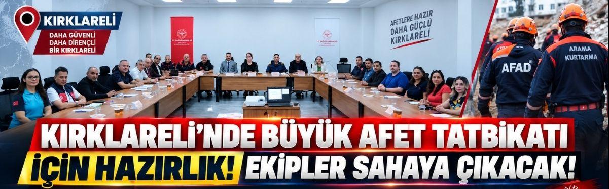Kırklareli’nde Büyük Afet Tatbikatı İçin Hazırlık! Ekipler Sahaya Çıkacak!