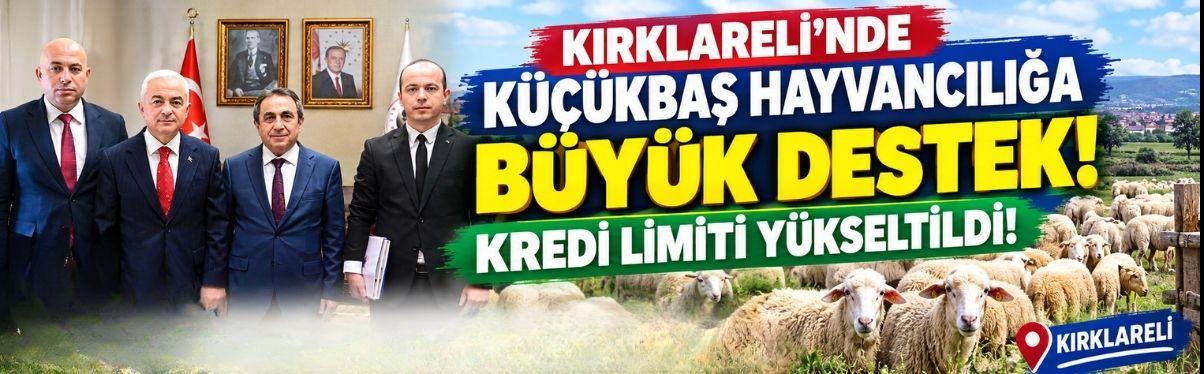 Kırklareli’nde Küçükbaş Hayvancılığa Büyük Destek! Kredi Limiti Yükseltildi!