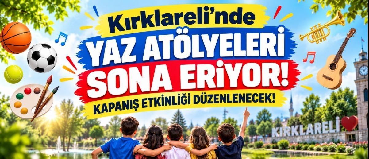 Kırklareli’nde Yaz Atölyeleri Sona Eriyor! Kapanış Etkinliği Düzenlenecek!