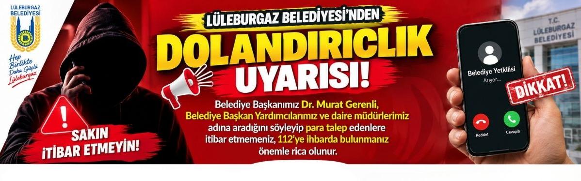 Lüleburgaz Belediyesi’nden Dolandırıcılık Uyarısı! Bu Aramalara Dikkat!