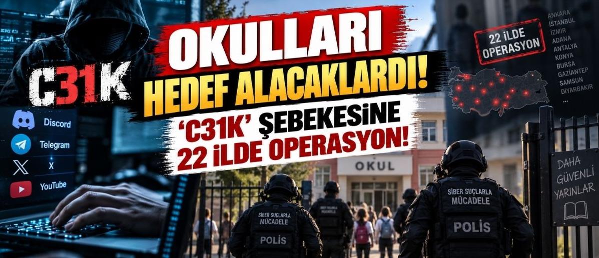 Okulları Hedef Alacaklardı! ‘C31K’ Şebekesine 22 İlde Operasyon!