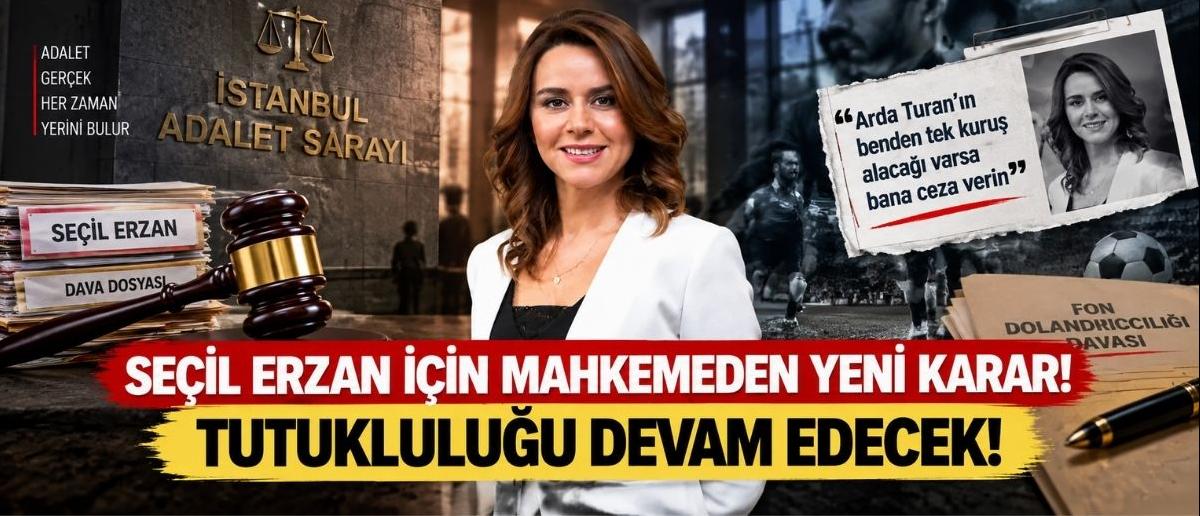 Seçil Erzan İçin Mahkemeden Yeni Karar! Tutukluluğu Devam Edecek!
