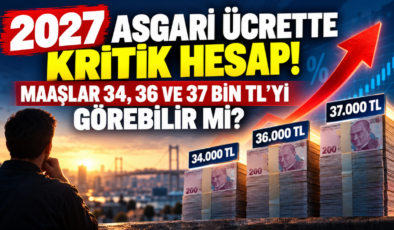 2027 ASGARİ ÜCRETTE KRİTİK HESAP! MAAŞLAR 34, 36 VE 37 BİN TL’Yİ GÖREBİLİR Mİ?