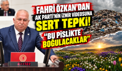 Fahri Özkan’dan AK Parti’nin İzmir Videosuna Sert Tepki! “Bu Pislikte Boğulacaklar”
