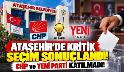 Ataşehir’de Kritik Seçim Sonuçlandı! CHP ve YENİ Parti Katılmadı!